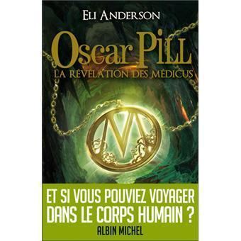 Oscar Pill Oscar Pill Tome 1 La rvlation des Mdicus Eli Anderson