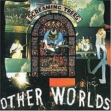 Other Worlds (Screaming Trees album) httpsuploadwikimediaorgwikipediaenthumbe