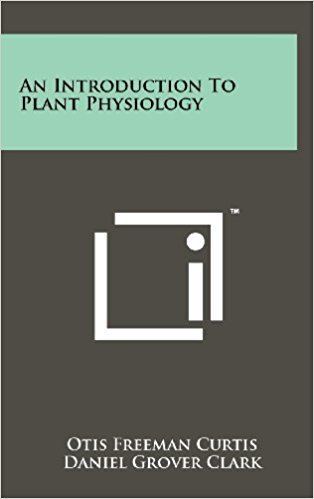 Otis Freeman Curtis An Introduction To Plant Physiology Otis Freeman Curtis Daniel