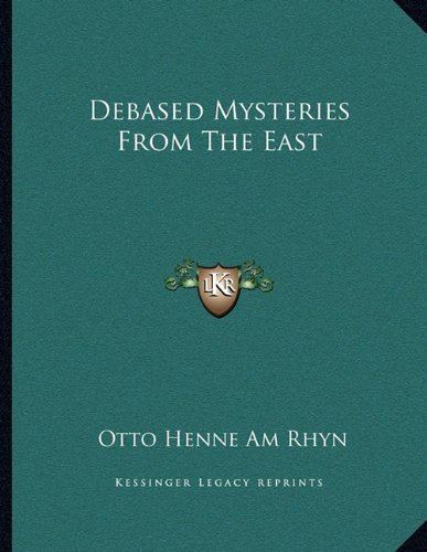 Otto Henne am Rhyn Debased Mysteries from the East Amazoncouk Otto Henne Am Rhyn