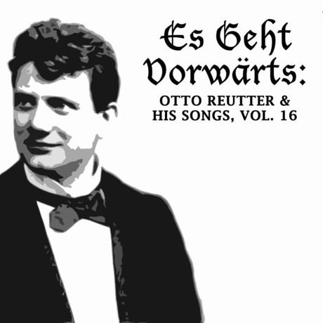 Otto Reutter Ein Sachse Ist Immer Dabei Es Geht Vorwrts Otto Reutter His