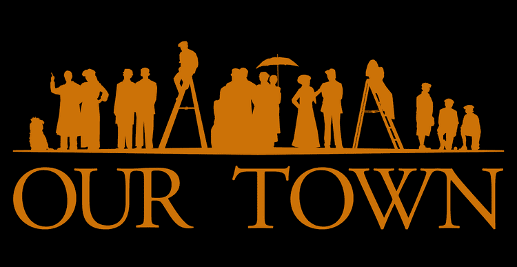 Our Town Our Town New Frontier Theatre Company