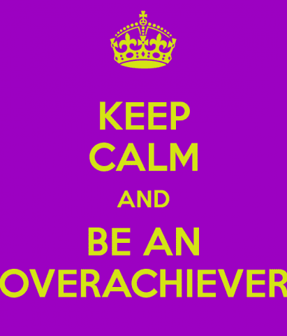 Overachievement Overachiever Overload HonorSocietyorg