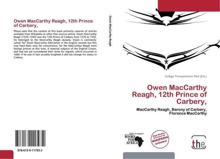 Owen MacCarthy Reagh Owen MacCarthy Reagh 12th Prince of Carbery 9786139117932