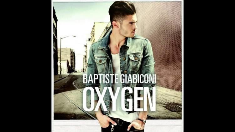 Oxygen (Baptiste Giabiconi album) httpsiytimgcomvi0t3AzwSab1wmaxresdefaultjpg