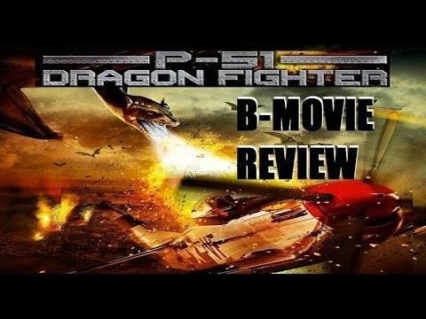 P-51 Dragon Fighter P51 DRAGON FIGHTER 2014 BMovie Review YouTube