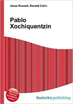 Pablo Xochiquentzin Pablo Xochiquentzin Amazoncouk Ronald Cohn Jesse Russell Books