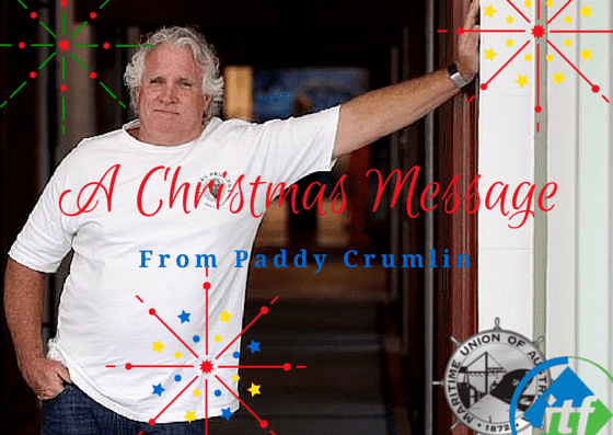 Paddy Crumlin A message for the season from Paddy Crumlin Maritime Union of