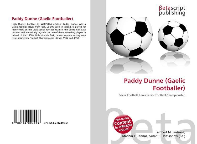 Paddy Dunne (Gaelic footballer) Paddy Dunne Gaelic Footballer 9786132024992 6132024999
