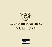 Paintin' the Town Brown: Ween Live 1990–1998 httpsuploadwikimediaorgwikipediaenthumb9