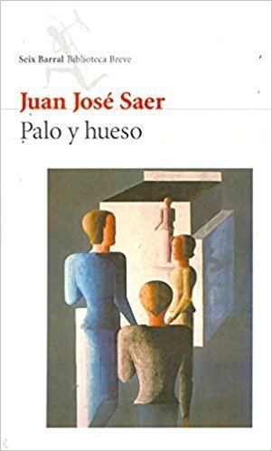 Palo y hueso Palo y hueso Biblioteca breve Spanish Edition Juan Jose Saer