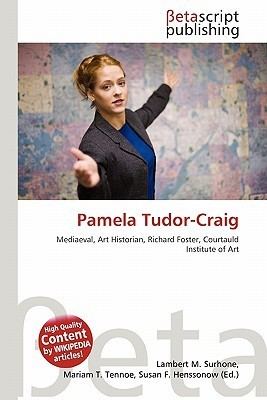 Pamela Tudor-Craig Pamela TudorCraig by Lambert M Surhone Mariam T Tennoe Susan F