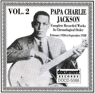 Papa Charlie Jackson Complete Recorded Works Vol 2 19261928 Papa Charlie