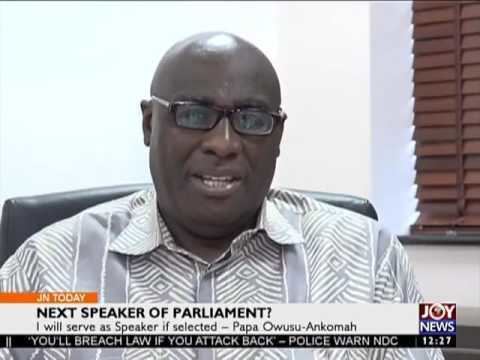 Papa Owusu-Ankomah Next Speaker of Parliament Joy News Today 161216 YouTube