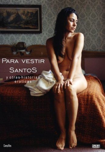 Para vestir santos (film) Amazoncom Para Vestir Santos y otras historias eroticas 9