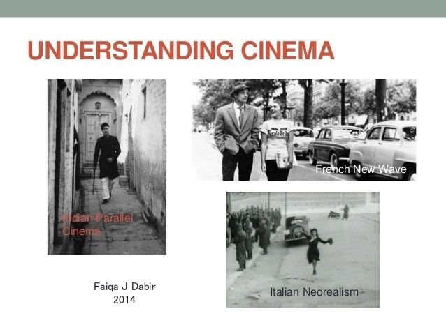 Parallel Cinema movie scenes UNDERSTANDING CINEMA Faiqa J Dabir 2014 Indian Parallel Cinema French New Wave Italian Neorealism 