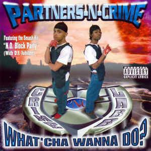 Partners-N-Crime PartnersNCrime What39cha Wanna Do CD Album at Discogs