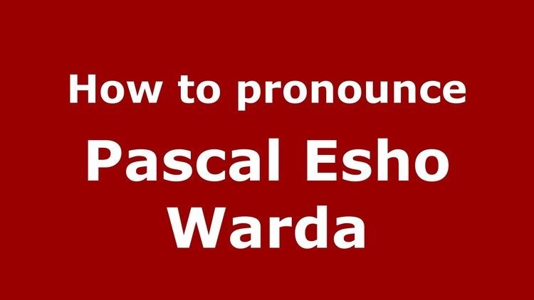 Pascal Esho Warda How to pronounce Pascal Esho Warda ArabicIraq PronounceNames