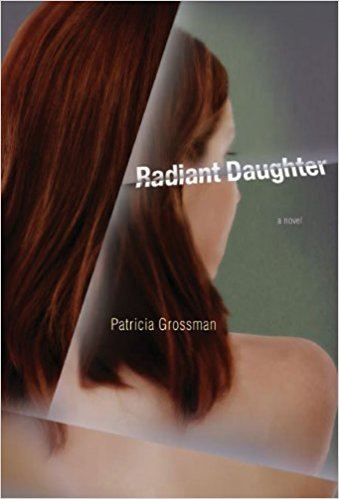 Patricia Grossman Radiant Daughter A Novel Patricia Grossman 9780810151994 Amazon