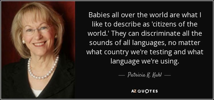 Patricia K. Kuhl QUOTES BY PATRICIA K KUHL AZ Quotes