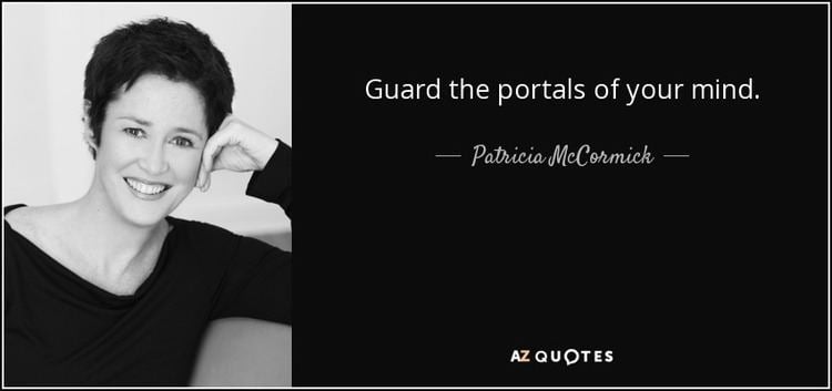 Patricia McCormick (author) Patricia McCormick quote Guard the portals of your mind