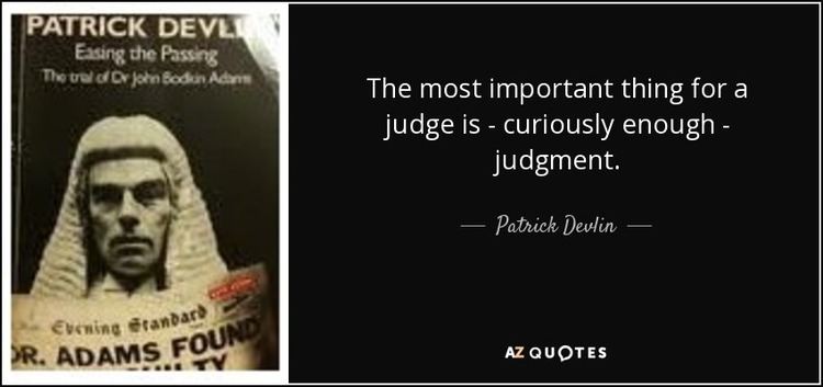 Patrick Devlin, Baron Devlin Patrick Devlin Baron Devlin quote The most important thing for a