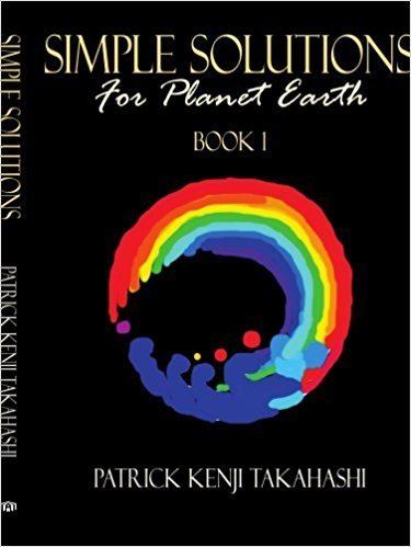 Patrick Kenji Takahashi Simple Solutions For Planet Earth Patrick Kenji Takahashi