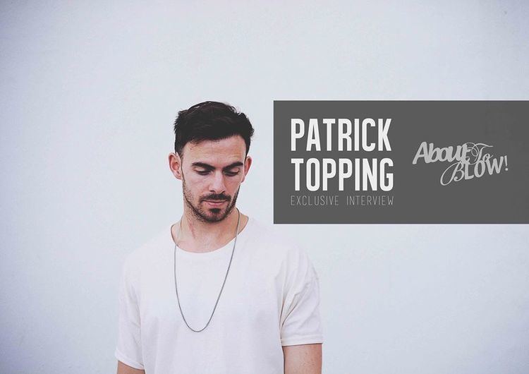 Patrick Topping AboutToBlow Interviews Patrick Topping Abouttoblow