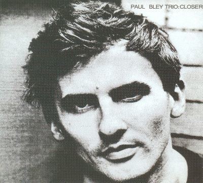 Paul Bley Closer Paul Bley Songs Reviews Credits AllMusic