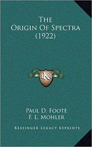 Paul D. Foote The Origin Of Spectra 1922 Paul D Foote F L Mohler