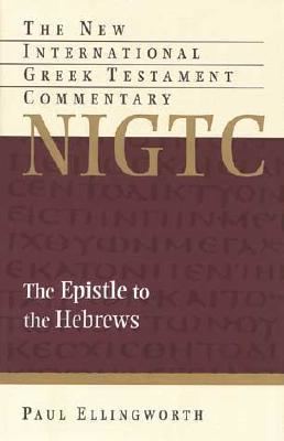 Paul Ellingworth The Epistle to the Hebrews by Paul Ellingworth