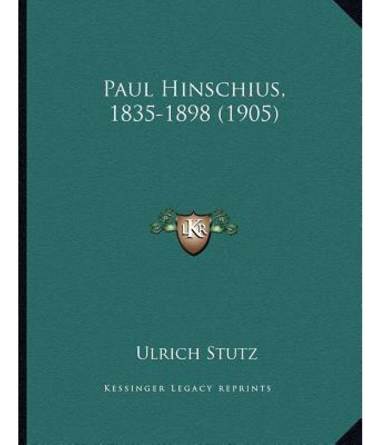 Paul Hinschius Paul Hinschius 18351898 1905 Buy Paul Hinschius 18351898
