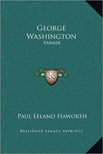 Paul Leland Haworth George Washington Farmer Paul Leland Haworth 9781169273955