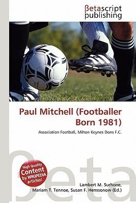 Paul Mitchell (footballer, born 1981) Paul Mitchell Footballer Born 1981 by Surhone Lambert M Tennoe
