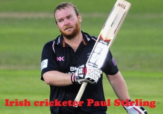 Paul Stirling cricketer age height wife family batting and