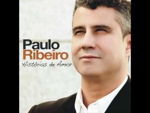 Paulo Ribeiro Paulo Ribeiro Amor de Verdade YouTube