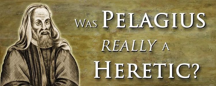 Pelagius Was Pelagius Really A Heretic Was Pelagius Right Was Augustine A