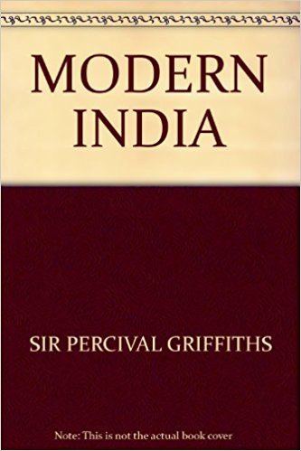 Percival Griffiths MODERN INDIA SIR PERCIVAL GRIFFITHS Amazoncom Books