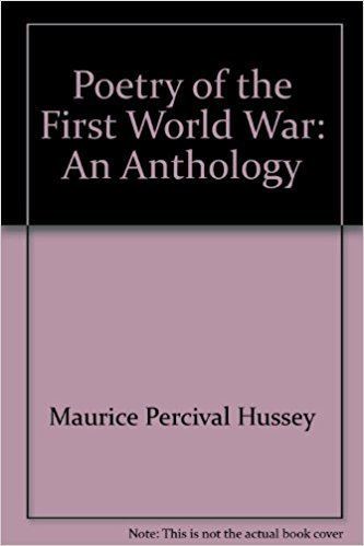Percival Hussey Poetry of the First World War An Anthology Maurice Percival Hussey