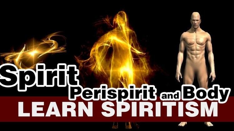 Perispirit Learn Spiritism Class 4 Spirit Perispirit and body YouTube