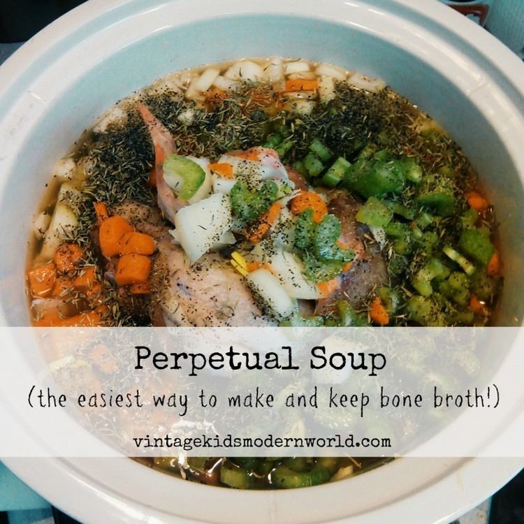 Perpetual stew Perpetual Soup The Easiest Way To Make and Keep Bone Broth