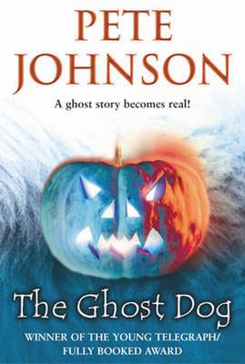 Pete Johnson (author) The Ghost Dog by Pete Johnson