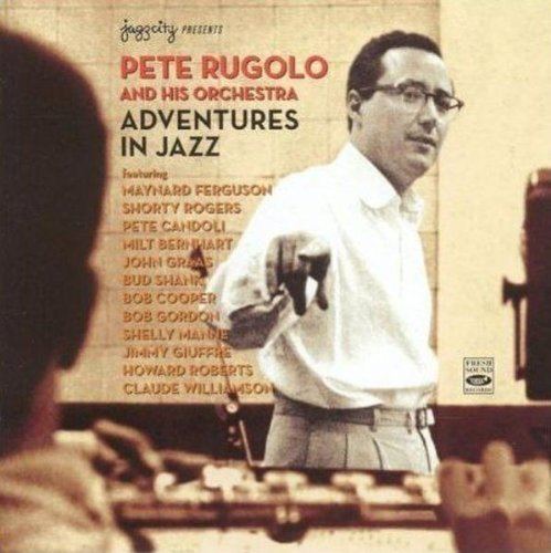 Pete Rugolo Pete Rugolo amp His Orchestra Adventures in Jazz Amazon