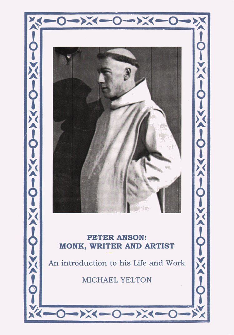 Peter Anson Peter Anson Monk Writer and Artist An Introduction to His Life