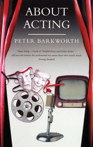 Peter Barkworth About Acting by Peter Barkworth