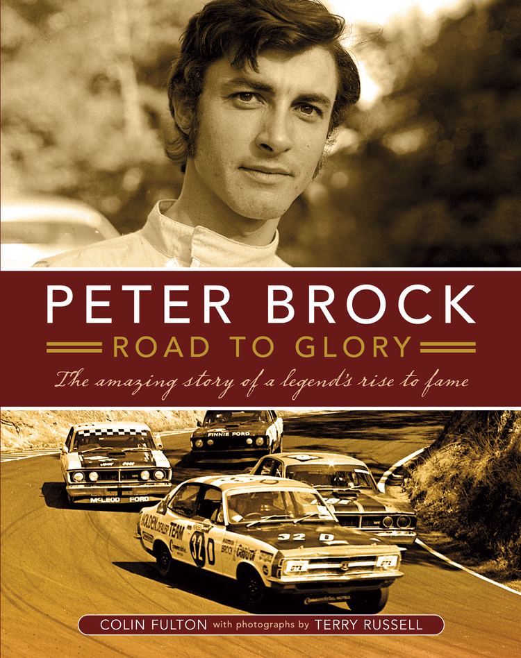 Peter Brock (historian) Peter Brock Road to Glory Colin Fulton photographs by Terry