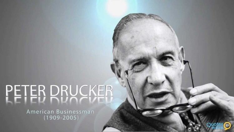 Peter Drucker Peter Drucker Peter Ferdinand Drucker Quotes YouTube