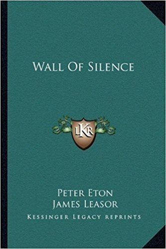 Peter Eton Wall Of Silence Peter Eton James Leasor 9781163820759 Amazoncom