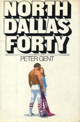 Peter Gent North Dallas Forty by Peter Gent