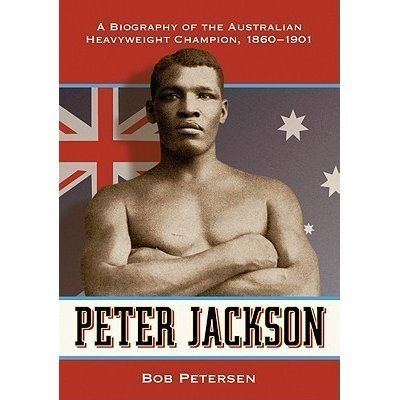 Peter Jackson (boxer) Peter Jackson A Biography of the Australian Heavyweight Champion